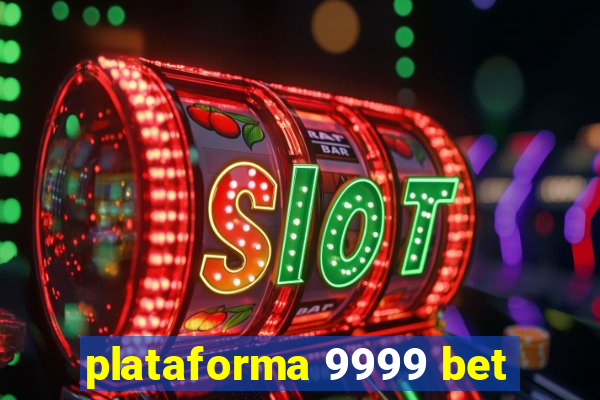 plataforma 9999 bet